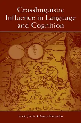 Jarvis / Pavlenko |  Crosslinguistic Influence in Language and Cognition | Buch |  Sack Fachmedien