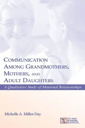 Miller-Day |  Communication Among Grandmothers, Mothers, and Adult Daughters | Buch |  Sack Fachmedien