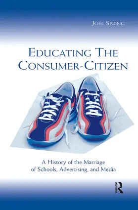 Spring |  Educating the Consumer-citizen | Buch |  Sack Fachmedien