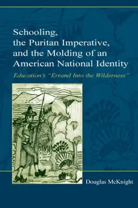 McKnight |  Schooling, the Puritan Imperative, and the Molding of an American National Identity | Buch |  Sack Fachmedien