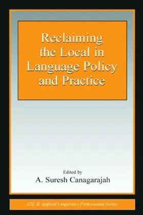 Canagarajah |  Reclaiming the Local in Language Policy and Practice | Buch |  Sack Fachmedien