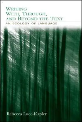 Luce-Kapler |  Writing With, Through, and Beyond the Text | Buch |  Sack Fachmedien