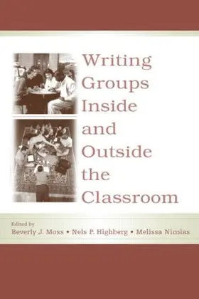 Moss / Highberg / Nicolas |  Writing Groups Inside and Outside the Classroom | Buch |  Sack Fachmedien