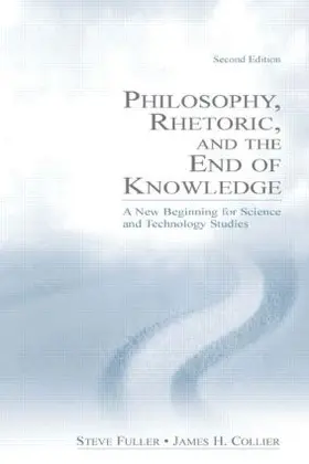 Fuller / Collier |  Philosophy, Rhetoric, and the End of Knowledge | Buch |  Sack Fachmedien