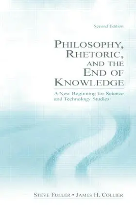 Fuller / Collier |  Philosophy, Rhetoric, and the End of Knowledge | Buch |  Sack Fachmedien