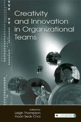 Thompson / Choi |  Creativity and Innovation in Organizational Teams | Buch |  Sack Fachmedien