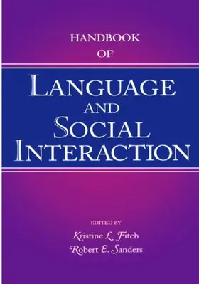 Fitch / Sanders |  Handbook of Language and Social Interaction | Buch |  Sack Fachmedien