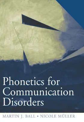Ball / Muller | Phonetics for Communication Disorders | Buch | 978-0-8058-5363-6 | sack.de