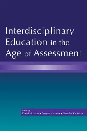 Moss / Osborn / Kaufman |  Interdisciplinary Education in the Age of Assessment | Buch |  Sack Fachmedien