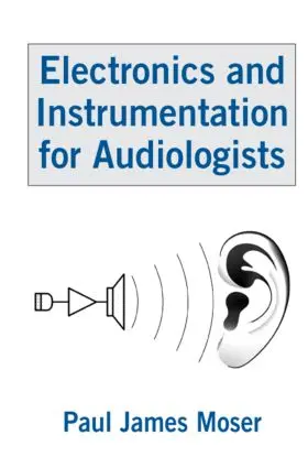 Moser |  Electronics and Instrumentation for Audiologists | Buch |  Sack Fachmedien