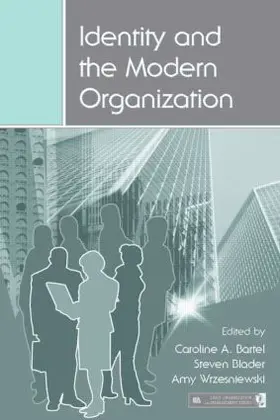 Bartel / Blader / Wrzesniewski |  Identity and the Modern Organization | Buch |  Sack Fachmedien