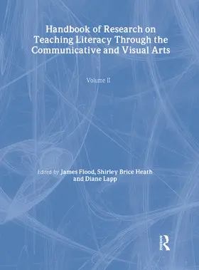 Flood / Heath / Lapp | Handbook of Research on Teaching Literacy Through the Communicative and Visual Arts, Volume II | Buch | 978-0-8058-5699-6 | sack.de