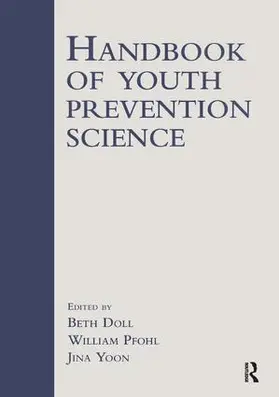 Doll / Pfohl / Yoon |  Handbook of Youth Prevention Science | Buch |  Sack Fachmedien