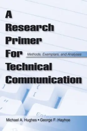 Hughes / Hayhoe | A Research Primer for Technical Communication | Buch | 978-0-8058-6335-2 | www2.sack.de