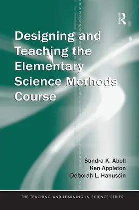 Abell / Appleton / Hanuscin |  Designing and Teaching the Elementary Science Methods Course | Buch |  Sack Fachmedien