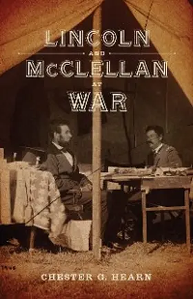 Hearn |  Lincoln and McClellan at War | eBook | Sack Fachmedien