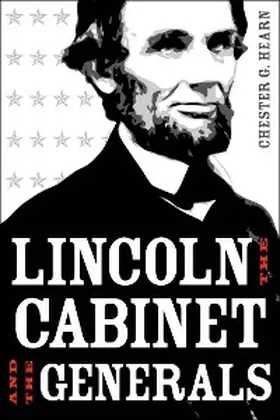 Hearn |  Lincoln, the Cabinet, and the Generals | eBook | Sack Fachmedien
