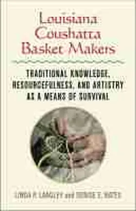 Langley / Bates |  Louisiana Coushatta Basket Makers | Buch |  Sack Fachmedien