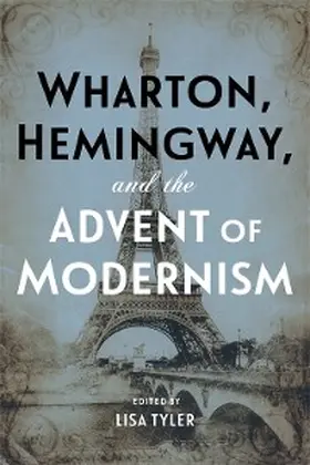 Tyler |  Wharton, Hemingway, and the Advent of Modernism | eBook | Sack Fachmedien