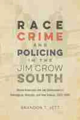 Jett / Goldfield |  Race, Crime, and Policing in the Jim Crow South | Buch |  Sack Fachmedien