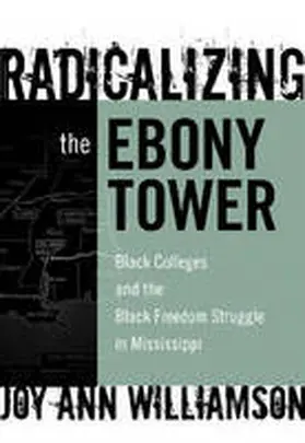 Williamson-Lott / Finkelstein / Reese |  Radicalizing the Ebony Tower | Buch |  Sack Fachmedien