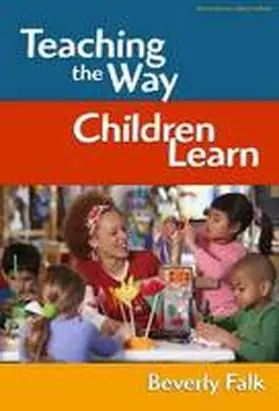 Falk / Wasley / Lieberman |  Teaching the Way Children Learn | Buch |  Sack Fachmedien