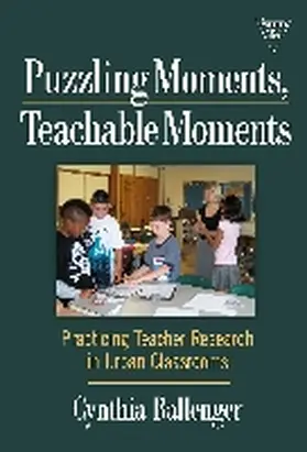 Ballenger / Lytle / Cochran-Smith |  Puzzling Moments, Teachable Moments | Buch |  Sack Fachmedien