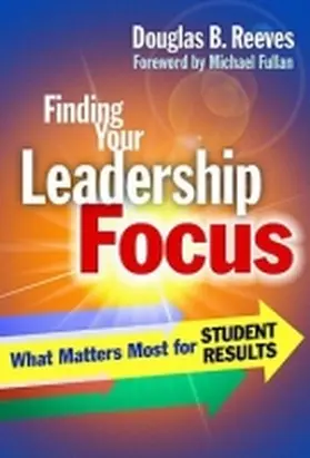 Reeves |  Finding Your Leadership Focus: What Matters Most for Student Results | Buch |  Sack Fachmedien