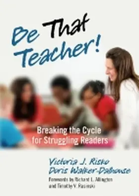 Risko / Walker-Dalhouse |  Be That Teacher! Breaking the Cycle for Struggling Readers | Buch |  Sack Fachmedien