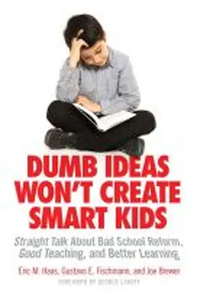 Haas / Fischman / Brewer |  Dumb Ideas Won't Create Smart Kids | Buch |  Sack Fachmedien