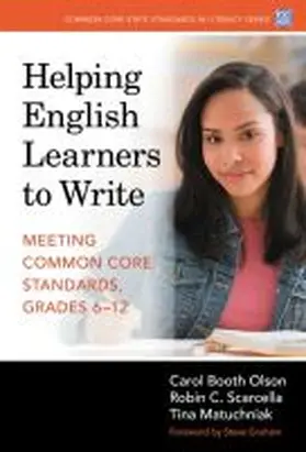 Olson / Scarcella / Matuchniak |  Helping English Learners to Write--Meeting Common Core Standards, Grades 6-12 | Buch |  Sack Fachmedien
