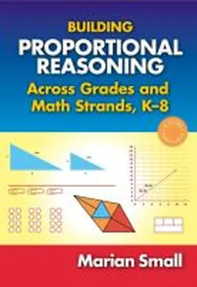 Small |  Building Proportional Reasoning Across Grades and Math Strands, K-8 | Buch |  Sack Fachmedien