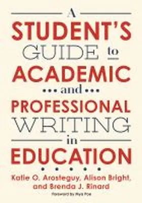 Arosteguy / Bright / Rinard |  A Student's Guide to Academic and Professional Writing in Education | Buch |  Sack Fachmedien