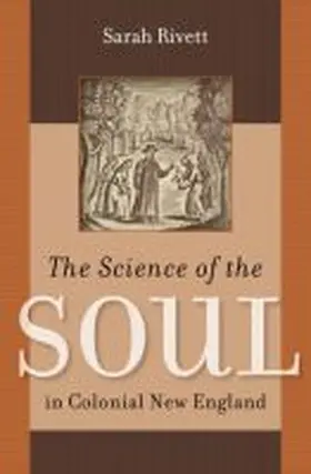 Rivett |  The Science of the Soul in Colonial New England | Buch |  Sack Fachmedien