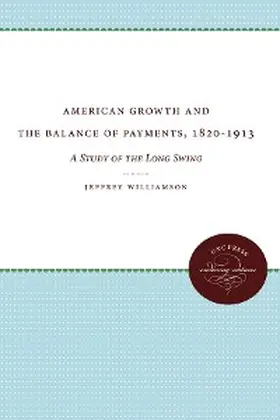 Williamson |  American Growth and the Balance of Payments, 1820-1913 | eBook | Sack Fachmedien