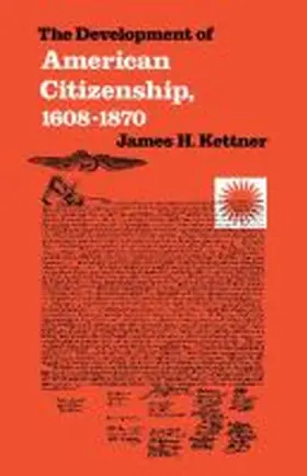 Kettner |  The Development of American Citizenship, 1608-1870 | Buch |  Sack Fachmedien