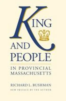 Bushman |  King and People in Provincial Massachusetts | Buch |  Sack Fachmedien
