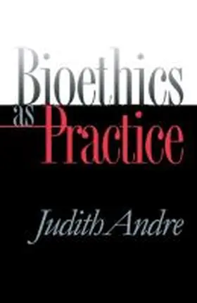 Andre |  Bioethics as Practice | Buch |  Sack Fachmedien