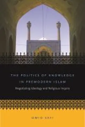 Safi |  The Politics of Knowledge in Premodern Islam | Buch |  Sack Fachmedien