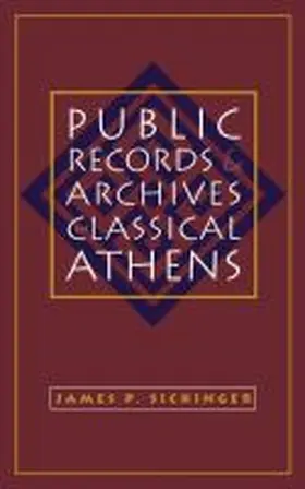Sickinger |  Public Records and Archives in Classical Athens | Buch |  Sack Fachmedien