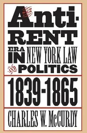 McCurdy |  The Anti-Rent Era in New York Law and Politics, 1839-1865 | eBook | Sack Fachmedien
