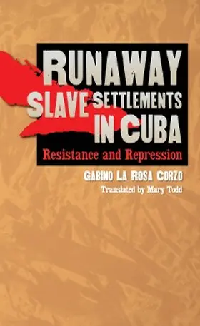 La Rosa Corzo |  Runaway Slave Settlements in Cuba | eBook | Sack Fachmedien