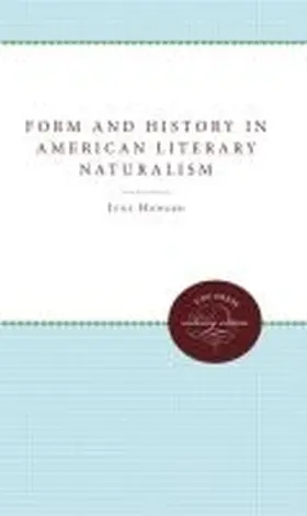 Howard |  Form and History in American Literary Naturalism | Buch |  Sack Fachmedien