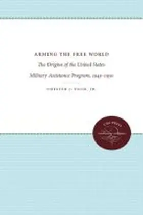 Pach Jr. | Arming the Free World | Buch | 978-0-8078-6579-8 | www2.sack.de
