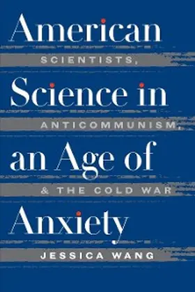 Wang |  American Science in an Age of Anxiety | eBook | Sack Fachmedien