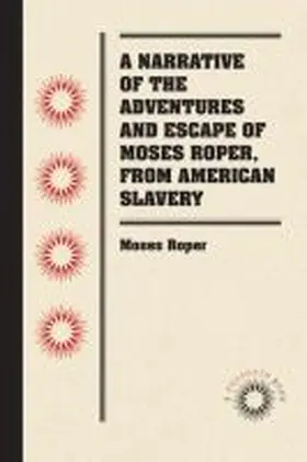 Roper |  A Narrative of the Adventures and Escape of Moses Roper, from American Slavery | Buch |  Sack Fachmedien