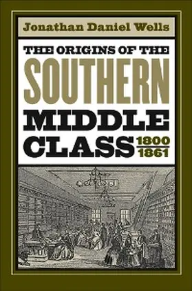 Wells |  The Origins of the Southern Middle Class, 1800-1861 | eBook | Sack Fachmedien