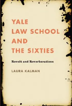 Kalman |  Yale Law School and the Sixties | eBook | Sack Fachmedien