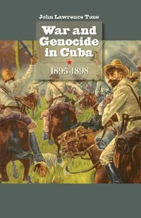 Tone |  War and Genocide in Cuba, 1895-1898 | eBook | Sack Fachmedien
