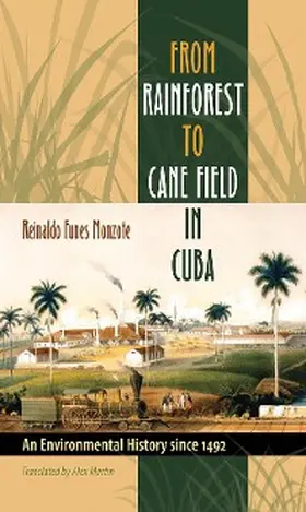 Funes Monzote |  From Rainforest to Cane Field in Cuba | eBook | Sack Fachmedien